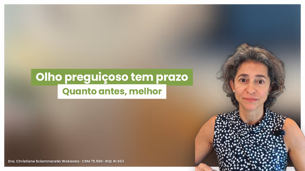 Dra. Christiane Wakisaka com o texto: olho preguiçoso tem prazo, quanto antes, melhor
